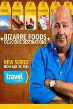 Watch Bizarre Foods: Delicious Destinations Watch123movies