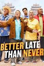 Watch Better Late Than Never Watch123movies
