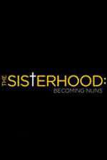 Watch The Sisterhood: Becoming Nuns Watch123movies
