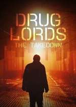 Watch Drug Lords: The Takedown Watch123movies