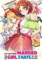 Watch I\'m Getting Married to a Girl I Hate in My Class Watch123movies