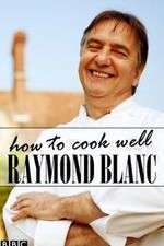 Watch Raymond Blanc: How to Cook Well Watch123movies