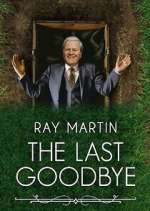 Watch Ray Martin: The Last Goodbye Watch123movies