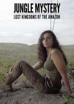 Watch Jungle Mystery: Lost Kingdoms of the Amazon Watch123movies