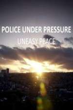Watch Police Under Pressure - Uneasy Peace Watch123movies
