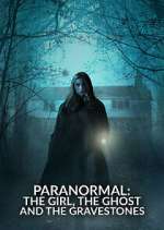 Watch Paranormal: The Girl, The Ghost and The Gravestone Watch123movies