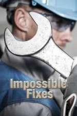 Watch Impossible Fixes Watch123movies