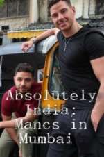 Watch Absolutely India: Mancs in Mumbai Watch123movies