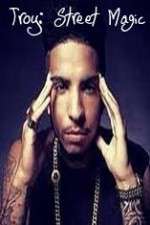 Watch Troy: Street Magic Watch123movies