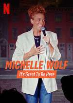 Watch Michelle Wolf: It's Great to Be Here Watch123movies