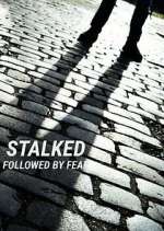 Watch Stalked: Followed by Fear Watch123movies