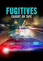 Watch Fugitives: Caught on Tape Watch123movies
