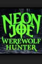 Watch Neon Joe, Werewolf Hunter Watch123movies