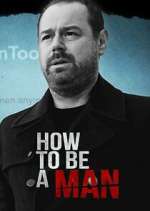 Watch Danny Dyer: How to Be a Man Watch123movies