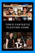 Watch Tom's Fantastic Floating Home Watch123movies