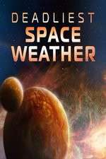 Watch Deadliest Space Weather Watch123movies